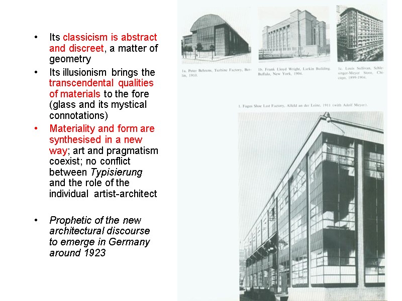 Its classicism is abstract and discreet, a matter of geometry Its illusionism brings the